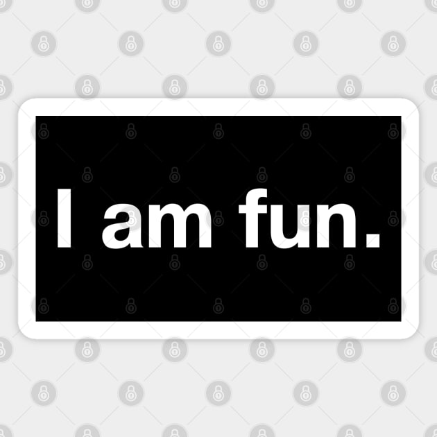 I am fun. Magnet by TheBestWords